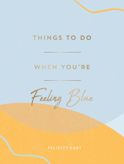 Things To Do When Youre Feeling Blue