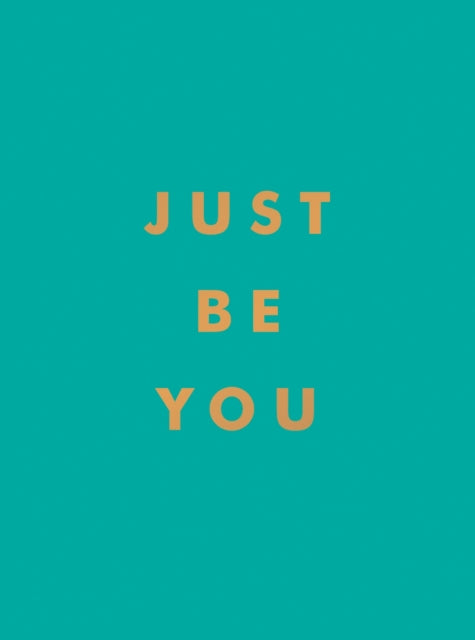 Just Be You