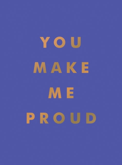 You Make Me Proud