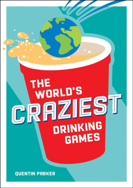 Worlds Craziest Drinking Games