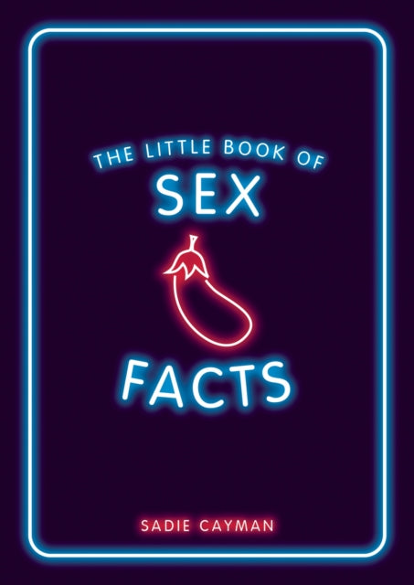Little Book Of Sex Facts By Cayman, Sadie
