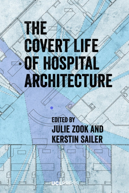 Covert Life Of Hospital Architecture By Author Stated, No