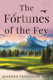 Fortunes Of The Fey By Hunt, Warren Ferguso