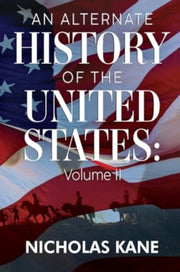 An Alternate History Of The United State By Kane, Nicholas