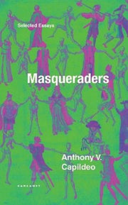 Masqueraders Selected Essays By Capildeo, Anthony V