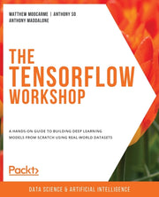 The Tensorflow Workshop: A Hands-on Guid