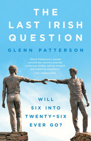Last Irish Question By Patterson, Glenn