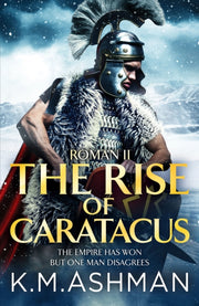 Roman Ii The Rise Of Caratacus By Ashman, K M