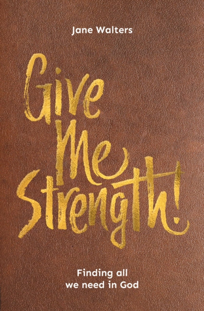 Give Me Strength By Walters, Jane