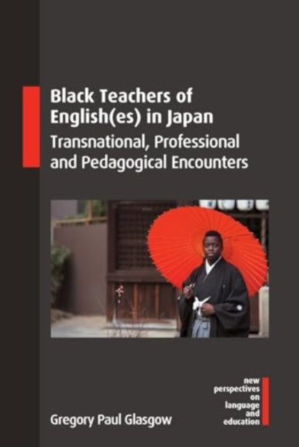 Black Teachers Of Englishes In Japan By Glasgow, Gregory Pau