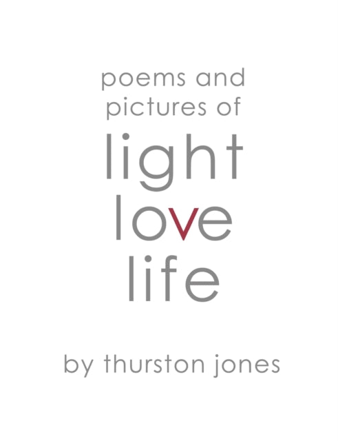 Poems And Pictures Of Light, Love And Li
