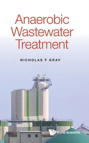 Anaerobic Wastewater Treatment By Gray, Nick F