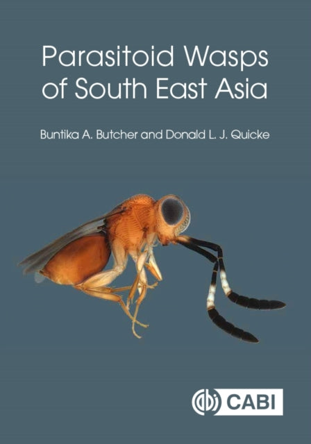 Parasitoid Wasps Of South East Asia By Butcher, Buntika A
