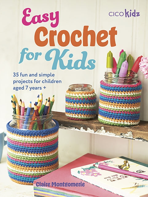 Easy Crochet For Kids By Montgomerie, Claire
