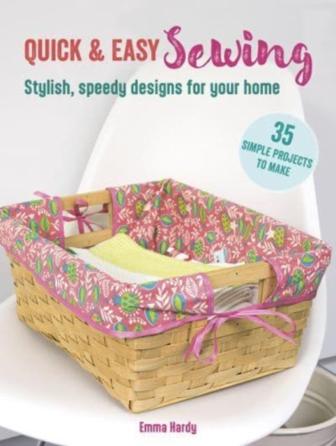 Quick Easy Sewing 35 Simple Proj