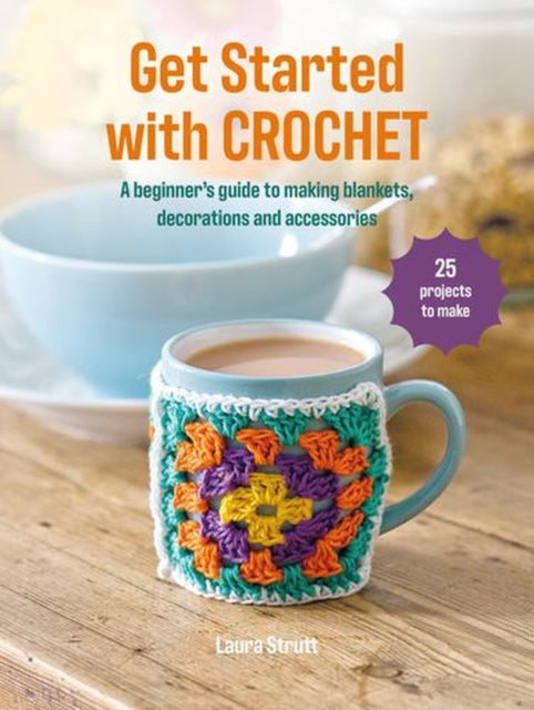 Get Started With Crochet By Strutt  Laura