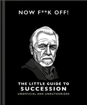 Now F*ck Off 16/little Gde To Succession By Orange Hippo
