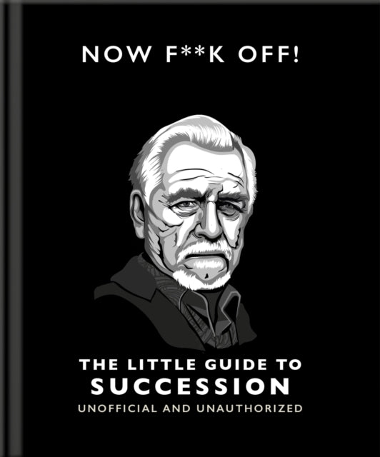 Now F*ck Off 16/little Gde To Succession By Orange Hippo