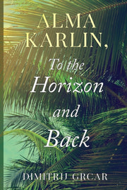 Alma Karlin To The Horizon & Back
