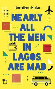 Nearly All The Men In Lagos Are Mad By Kuku, Damilare