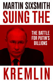 Suing The Kremlin By Sixsmith, Martin