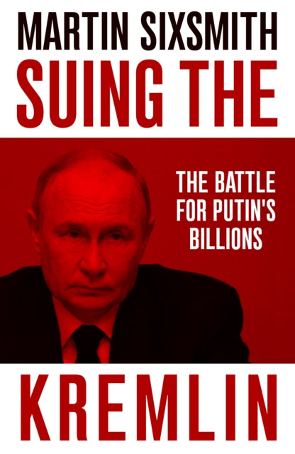 Suing The Kremlin By Sixsmith, Martin