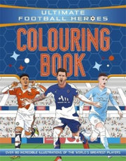 Ultimate Football Heroes Colouring Book By Patel, Saaleh