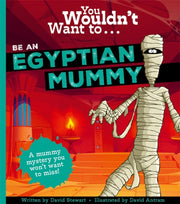 You Wouldnt Want To Be An Egyptian Mummy By Stewart, David