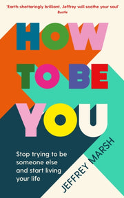 How To Be You
