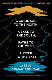 Mountain To The North/lake To The South By Krasnahorkai, Laszlo
