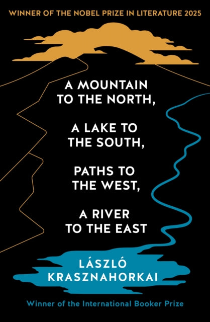 Mountain To The North/lake To The South By Krasnahorkai, Laszlo