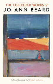 Collected Works Of Jo Ann Beard