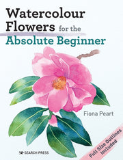 Watercolour Flowers For/absolute Beginne
