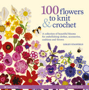 100 Flower To Knit & Crochet