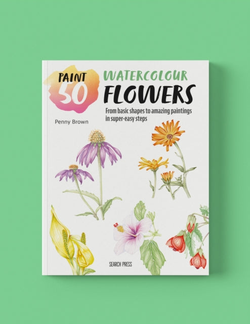 Paint 50 Watercolour Flowers By Brown, Penny
