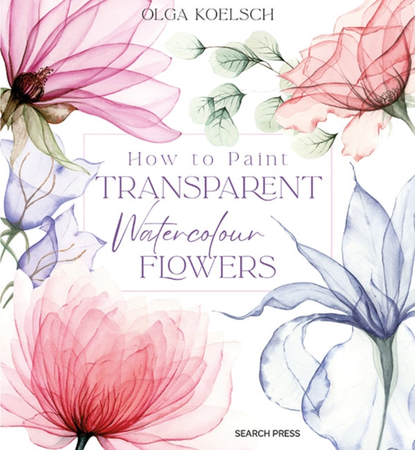 How To Paint Transparent Watercolour Flo