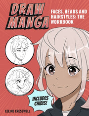 Draw Manga Faces Heads & Hairstyles By Cresswell, Celine