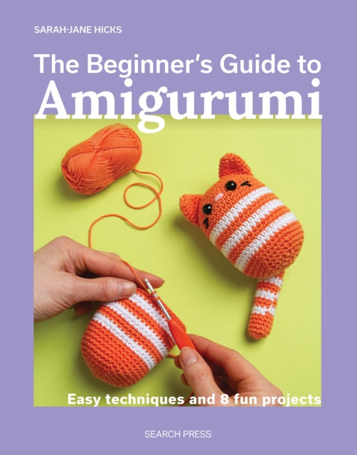 Beginners Guide To Amigurumi By Hicks, Sarah-jane