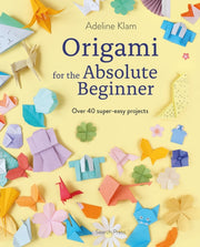Origami For The Absolute Beginner
