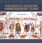 Bayeux Tapestry Embroiderers Story By Messent, Jan