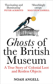 Ghosts Of The British Museum By Angell, Noah