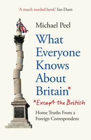 What Everyone Knows About Britain Except By Peel, Michael