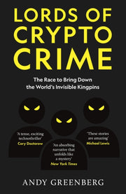 Lords Of Crypto Crime By Andy Greenberg