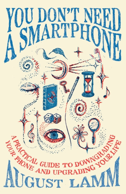You Dont Need A Smartphone By Lamm, August