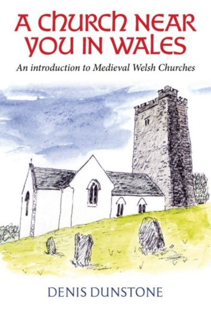 Church Near You In Wales By Dunstone,denis