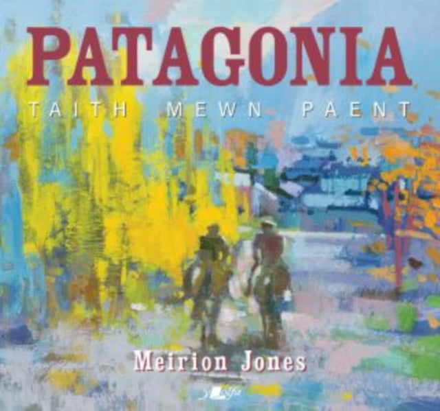Patagonia Taith Mewn Paent