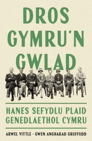 Dros Gymrun Gwlad Hanes Sefydlu Plaid Ge By Vittle,arwel