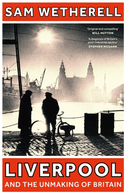 Liverpool & The Unmaking Of Britain