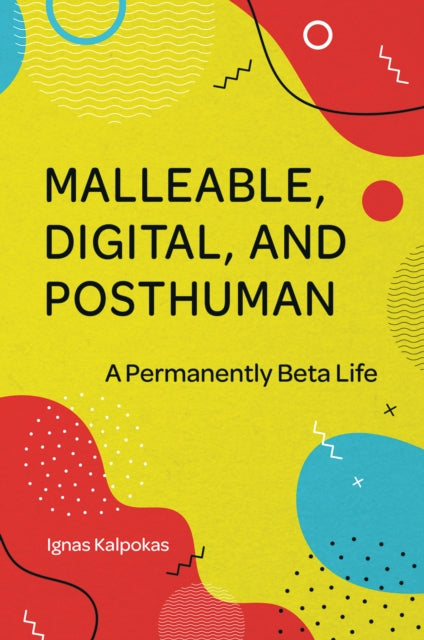 Malleable Digital & Posthuman