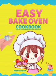 Easy Bake Oven Cookbook: Easy And Amazin
